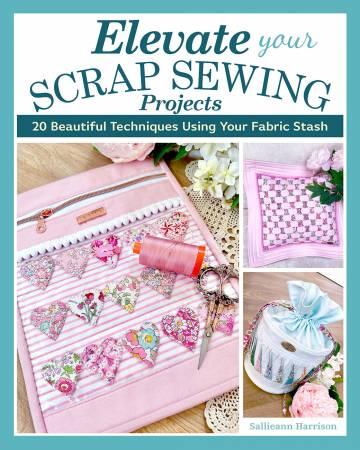 [L0437] Elevate Your Scrap Sewing Projects 20+ Beautiful Techniques Using Your Fabric