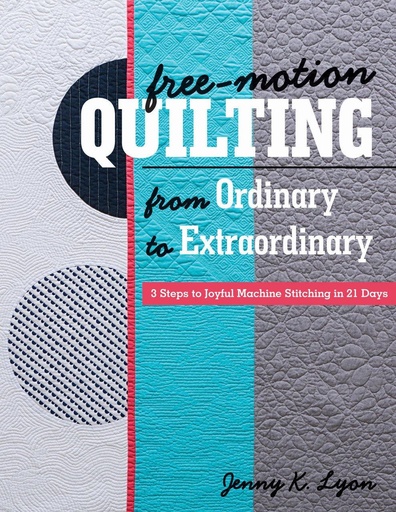 Free Motion Quilting from Ordinary to Extraordinary